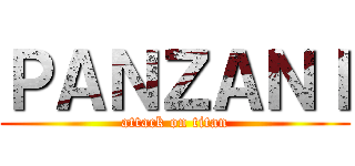 ＰＡＮＺＡＮＩ (attack on titan)