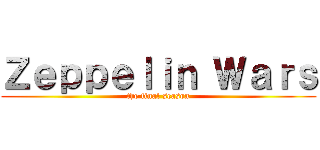 Ｚｅｐｐｅｌｉｎ Ｗａｒｓ (the final season)