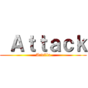  Ａｔｔａｃｋ (Ardilla)