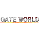 ＧＡＴＥ ＷＯＲＬＤ (The battle never ends)