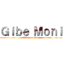 Ｇｉｂｅ Ｍｏｎｉ (I Report You)