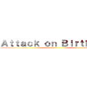 Ａｔｔａｃｋ ｏｎ Ｂｉｒｔｈｄａｙ ()