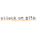 ａｔｔａｃｋ ｏｎ ｇｉｔａｎ ()