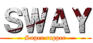 ＳＷＡＹ (Super rapper)