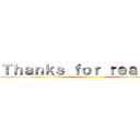 Ｔｈａｎｋｓ ｆｏｒ ｒｅａｄｉｎｇ ()