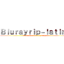 Ｂｌｕｒａｙｒｉｐ－ｌａｔｉｎｏ (Lo mejor de la web en Full HD)