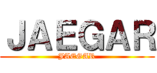 ＪＡＥＧＡＲ (JAEGAR)