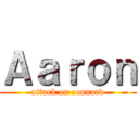Ａａｒｏｎ (attack on connard)