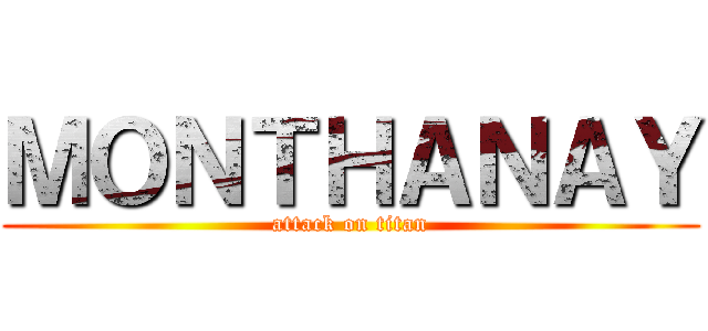 ＭＯＮＴＨＡＮＡＹ (attack on titan)
