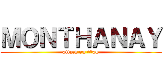 ＭＯＮＴＨＡＮＡＹ (attack on titan)