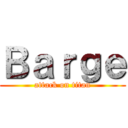 Ｂａｒｇｅ (attack on titan)