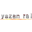 ｙａｚａｎ ｒａｉ (attack on titan)