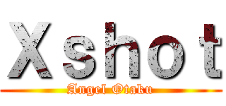 Ｘｓｈｏｔ (Angel Otaku)