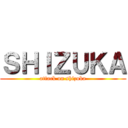 ＳＨＩＺＵＫＡ (attack on shizuka)