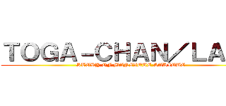 ＴＯＧＡ－ＣＨＡＮ／ＬＡＲＡ (STORY OF MANIAQUE SADIQUE)