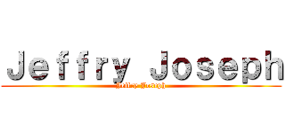 Ｊｅｆｆｒｙ Ｊｏｓｅｐｈ (Jeffry Joseph)