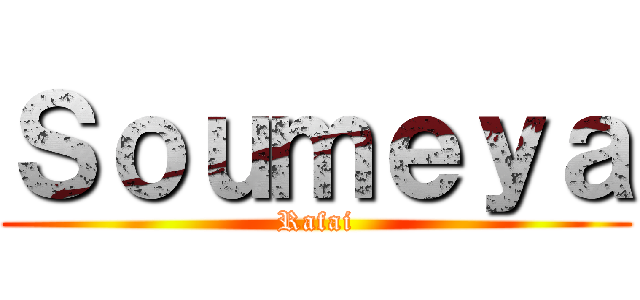 Ｓｏｕｍｅｙａ (Rafai)