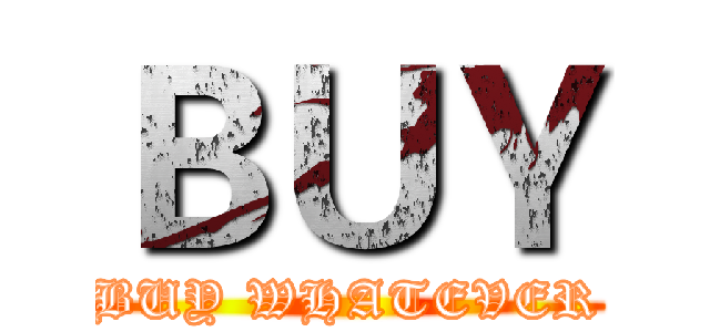 ＢＵＹ (BUY WHATEVER)