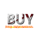 ＢＵＹ (BUY WHATEVER)