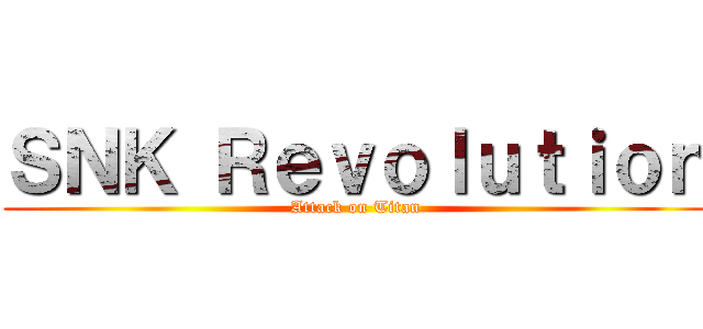 ＳＮＫ Ｒｅｖｏｌｕｔｉｏｎ (Attack on Titan)