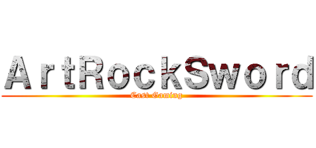 ＡｒｔＲｏｃｋＳｗｏｒｄ (Cast Gaming)