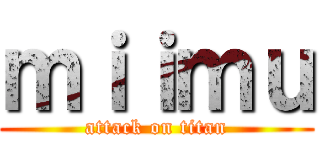 ｍｉｉｍｕ (attack on titan)