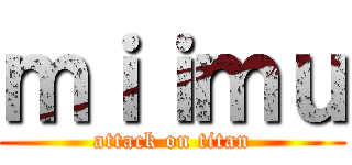 ｍｉｉｍｕ (attack on titan)