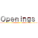 Ｏｐｅｎｉｎｇｓ  ()