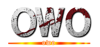 ＯＷＯ (owo)