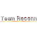 Ｔｅａｍ Ｒｅｃｏｎｎ ()