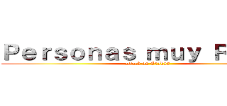 Ｐｅｒｓｏｎａｓ ｍｕｙ Ｒａｒａｓ (attack on Otakus)