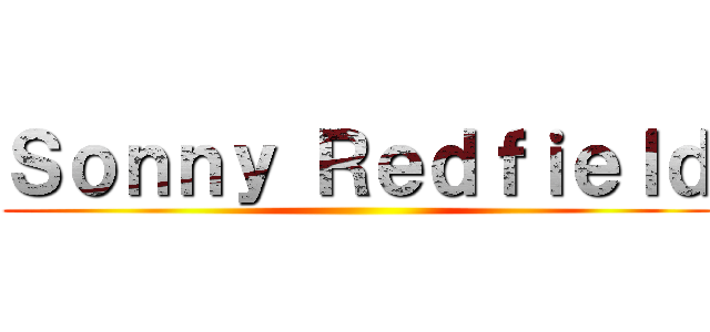 Ｓｏｎｎｙ Ｒｅｄｆｉｅｌｄ ()