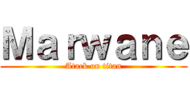 Ｍａｒｗａｎｅ (Atack on titan)
