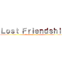 Ｌｏｓｔ Ｆｒｉｅｎｄｓｈｉｐ ((Amistad corrompida))