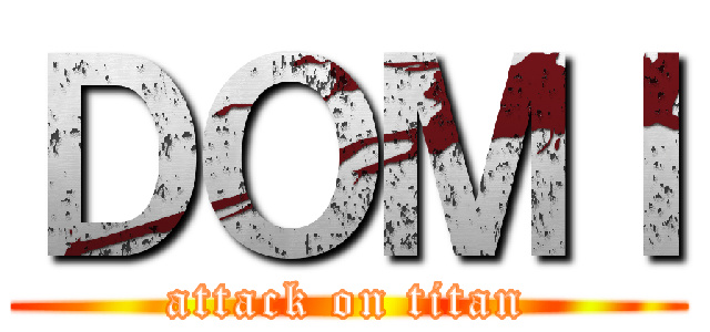 ＤＯＭＩ (attack on titan)