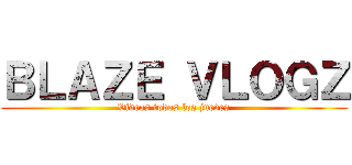 ＢＬＡＺＥ ＶＬＯＧＺ (Videos todos los jueves)