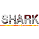 ＳＨＡＲＫ (attack on human)