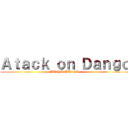 Ａｔａｃｋ ｏｎ Ｄａｎｇｏ (HU3HU3HU3 BR)