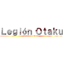 Ｌｅｇｉóｎ Ｏｔａｋｕ (Revolución Otaku)