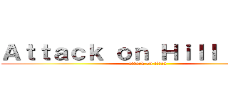 Ａｔｔａｃｋ ｏｎ Ｈｉｌｌ ｋｏｎｇ (attack on titan)
