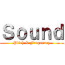 Ｓｏｕｎｄ (Pitch & Frequency)