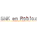 ＳＮＫ ｅｎ Ｒｏｂｌｏｘ (Janna_blox)