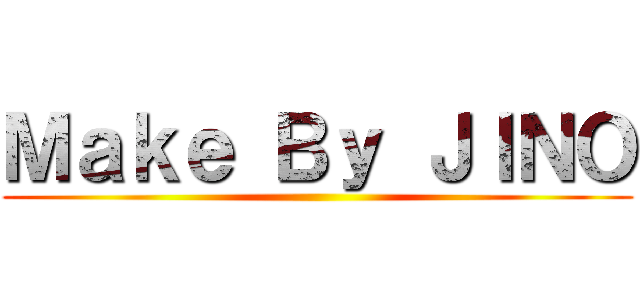 Ｍａｋｅ Ｂｙ ＪＩＮＯ ()