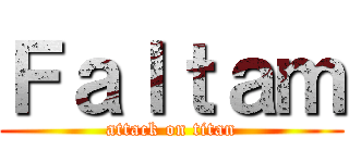 Ｆａｌｔａｍ (attack on titan)