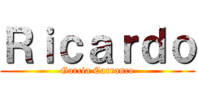 Ｒｉｃａｒｄｏ (Garcia Carranco)