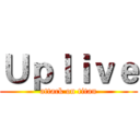 Ｕｐｌｉｖｅ (attack on titan)