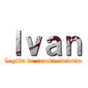 Ｉｖａｎ (Legión de reconocimiento)