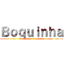 Ｂｏｑｕｉｎｈａ (Amigos do boquinha)