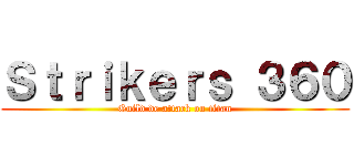Ｓｔｒｉｋｅｒｓ ３６０ (Guild de attack on titan)