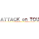 ＡＴＴＡＣＫ ｏｎ ＴＯＵＲ (0)